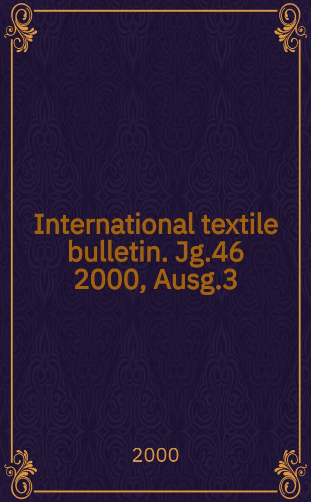 International textile bulletin. Jg.46 2000, Ausg.3