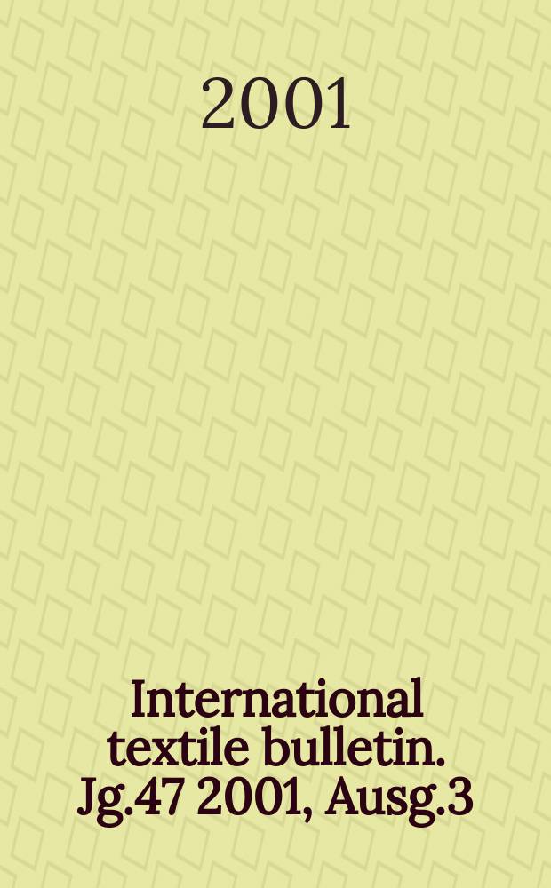 International textile bulletin. Jg.47 2001, Ausg.3