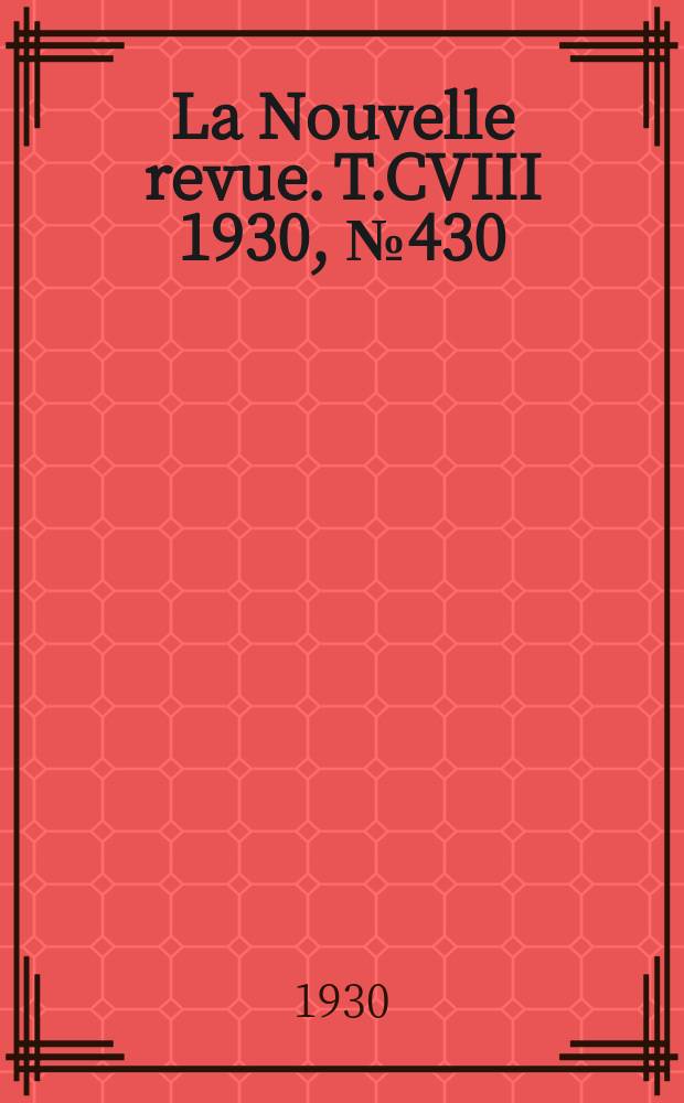 La Nouvelle revue. T.CVIII 1930, №430