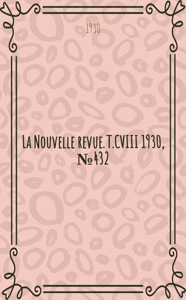 La Nouvelle revue. T.CVIII 1930, №432