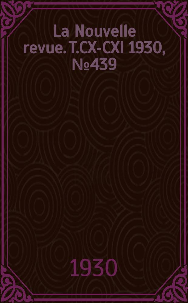 La Nouvelle revue. T.CX-CXI 1930, №439