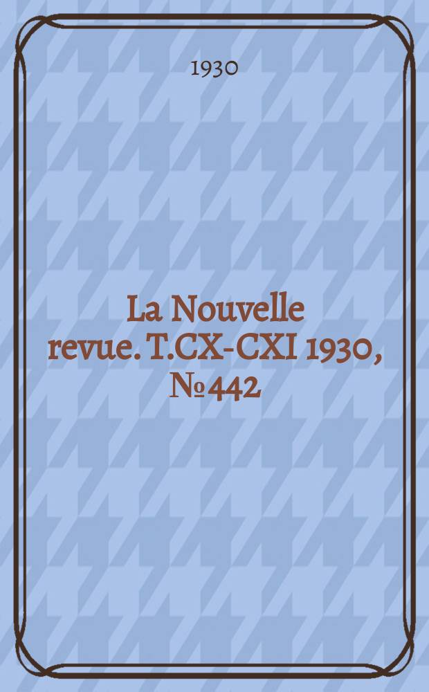 La Nouvelle revue. T.CX-CXI 1930, №442