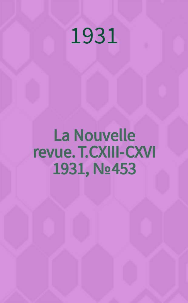 La Nouvelle revue. T.CXIII-CXVI 1931, №453