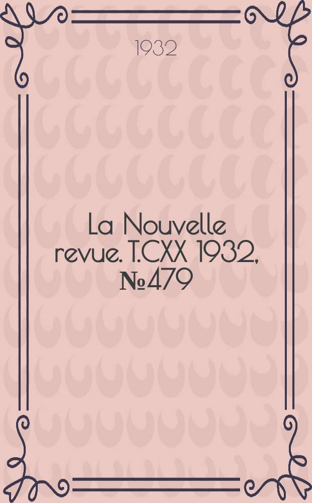La Nouvelle revue. T.CXX 1932, №479