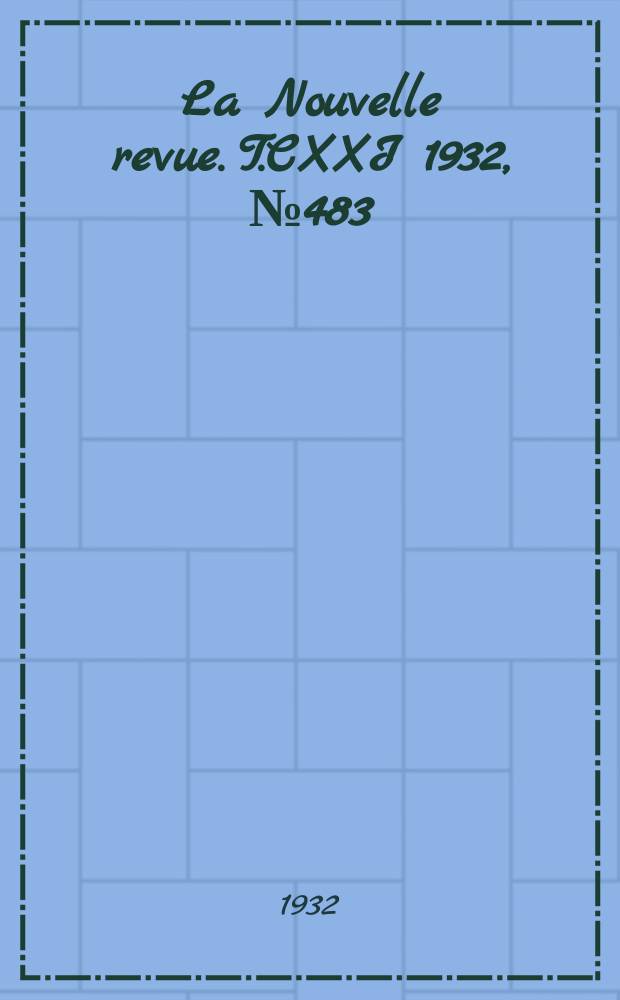La Nouvelle revue. T.CXXI 1932, №483
