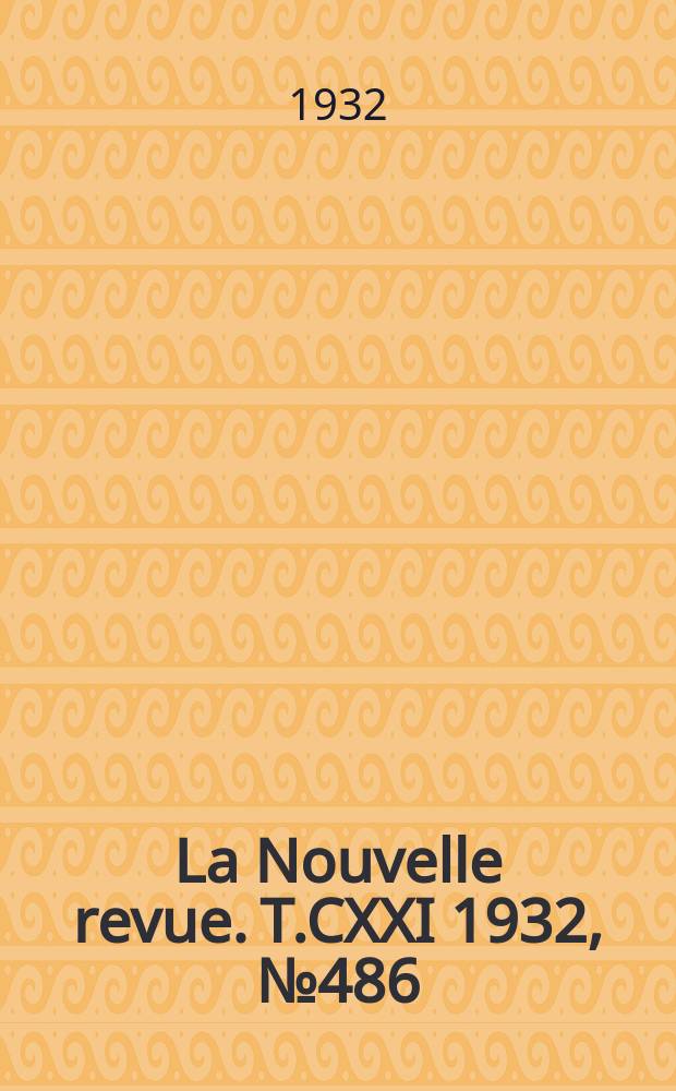 La Nouvelle revue. T.CXXI 1932, №486