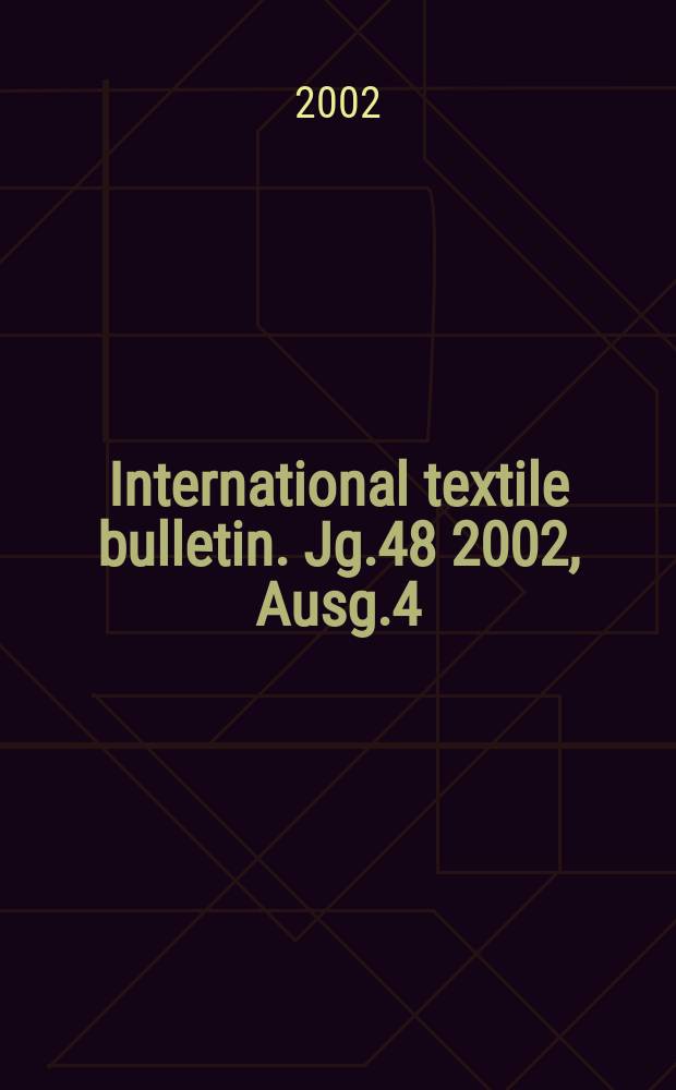 International textile bulletin. Jg.48 2002, Ausg.4