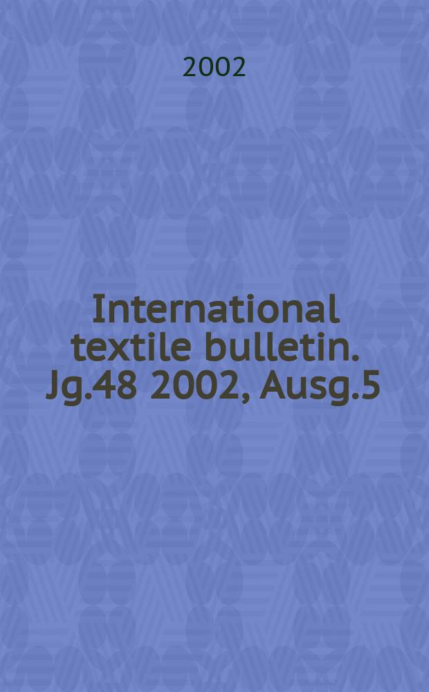 International textile bulletin. Jg.48 2002, Ausg.5