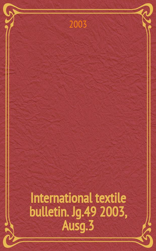 International textile bulletin. Jg.49 2003, Ausg.3