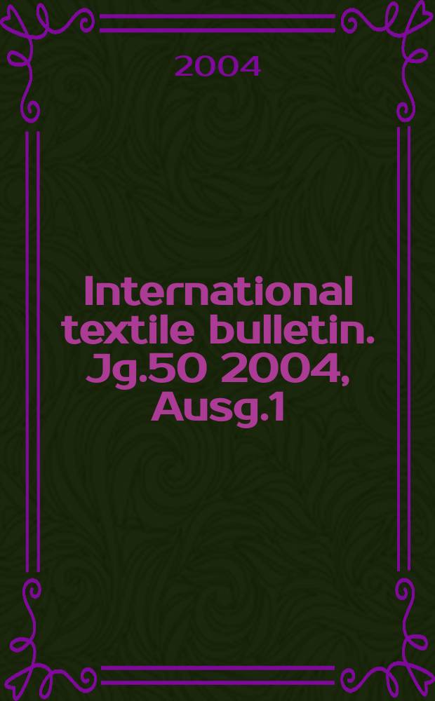 International textile bulletin. Jg.50 2004, Ausg.1