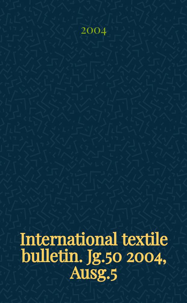 International textile bulletin. Jg.50 2004, Ausg.5