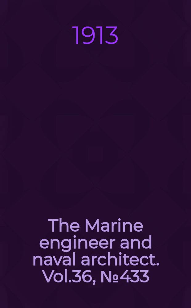 The Marine engineer and naval architect. Vol.36, №433