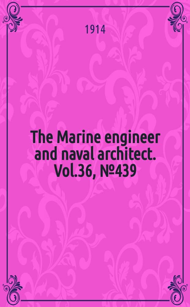 The Marine engineer and naval architect. Vol.36, №439
