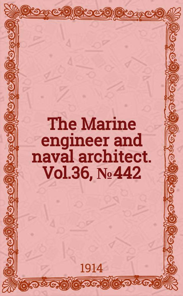 The Marine engineer and naval architect. Vol.36, №442
