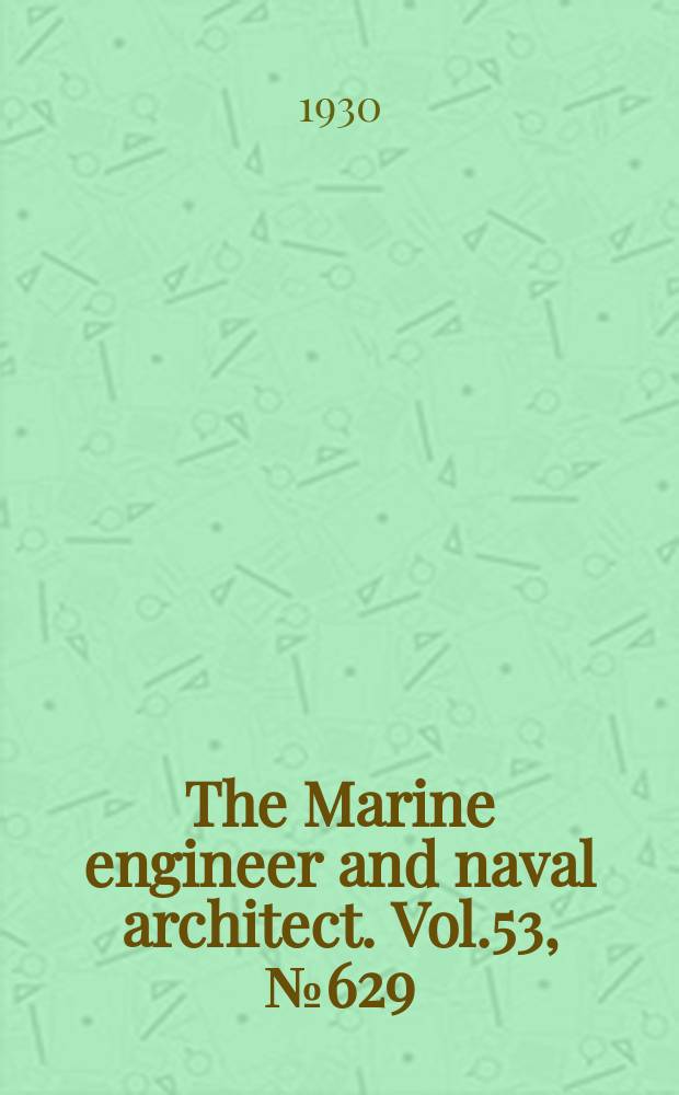 The Marine engineer and naval architect. Vol.53, №629