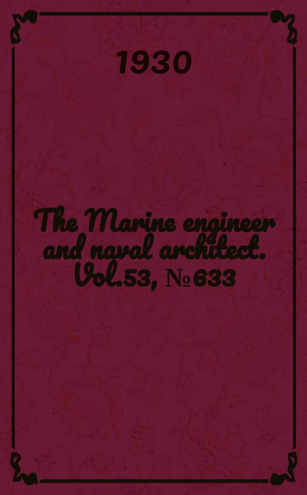 The Marine engineer and naval architect. Vol.53, №633