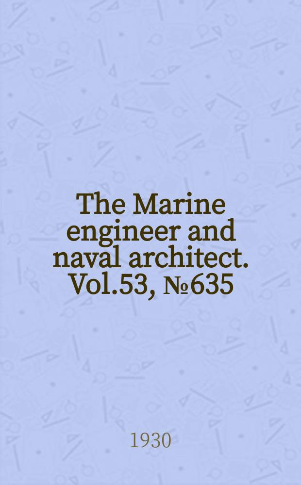 The Marine engineer and naval architect. Vol.53, №635