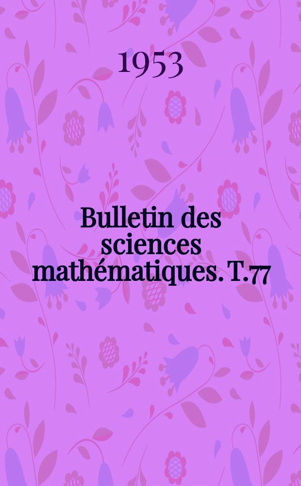 Bulletin des sciences mathématiques. T.77(88), Août