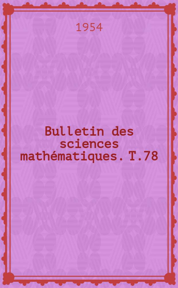 Bulletin des sciences mathématiques. T.78(89), Octobre