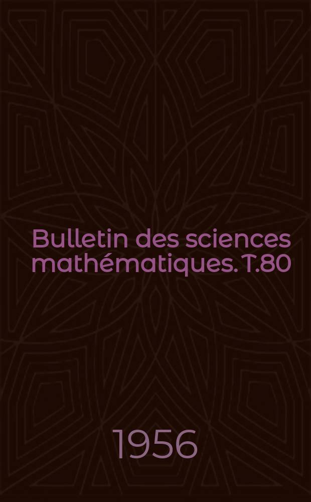 Bulletin des sciences mathématiques. T.80(91), Novembre/Décembre