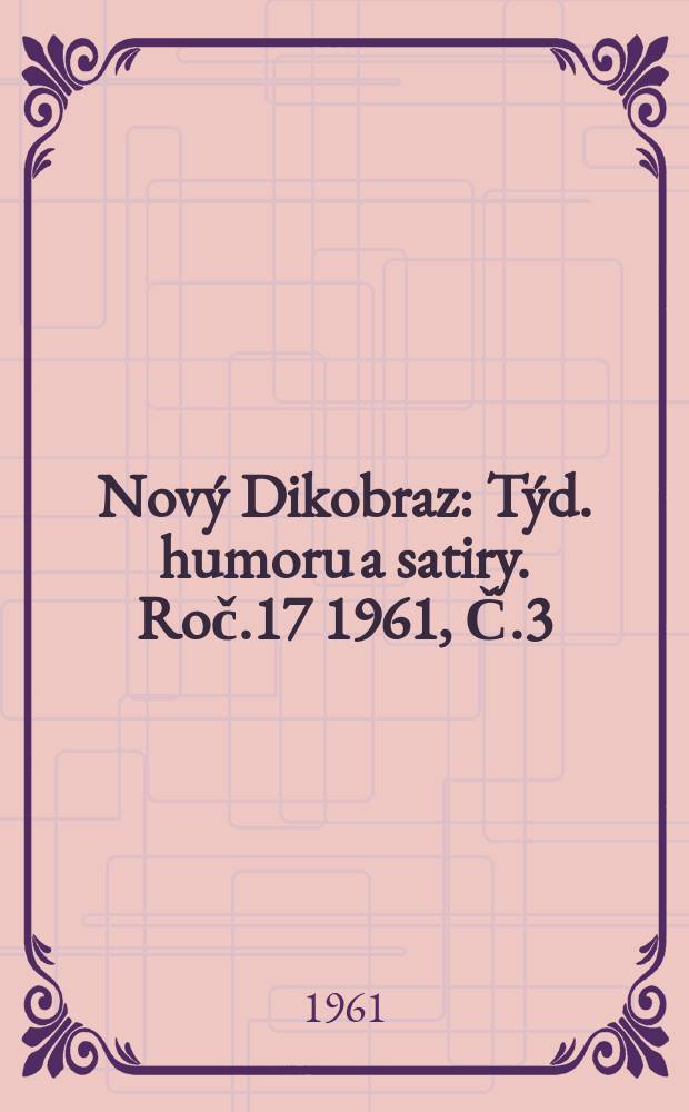 Nový Dikobraz : Týd. humoru a satiry. Roč.17 1961, Č.3