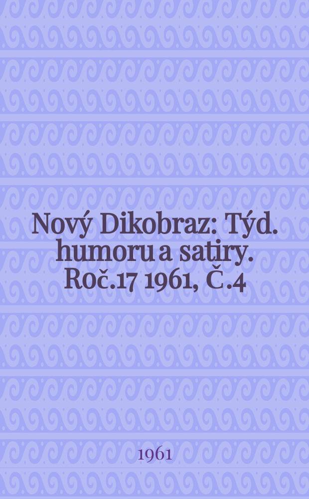 Nový Dikobraz : Týd. humoru a satiry. Roč.17 1961, Č.4