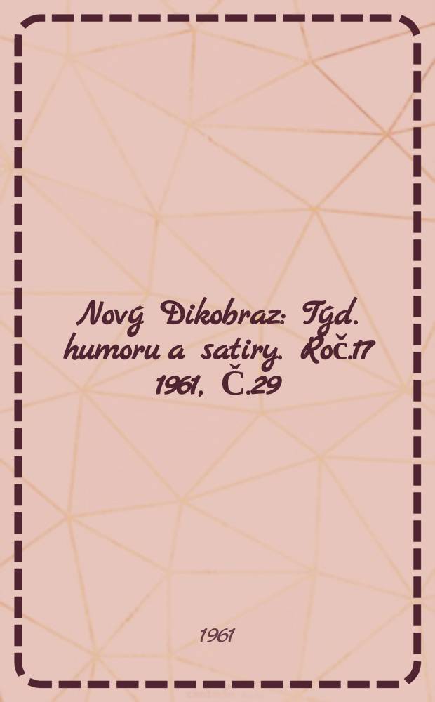 Nový Dikobraz : Týd. humoru a satiry. Roč.17 1961, Č.29
