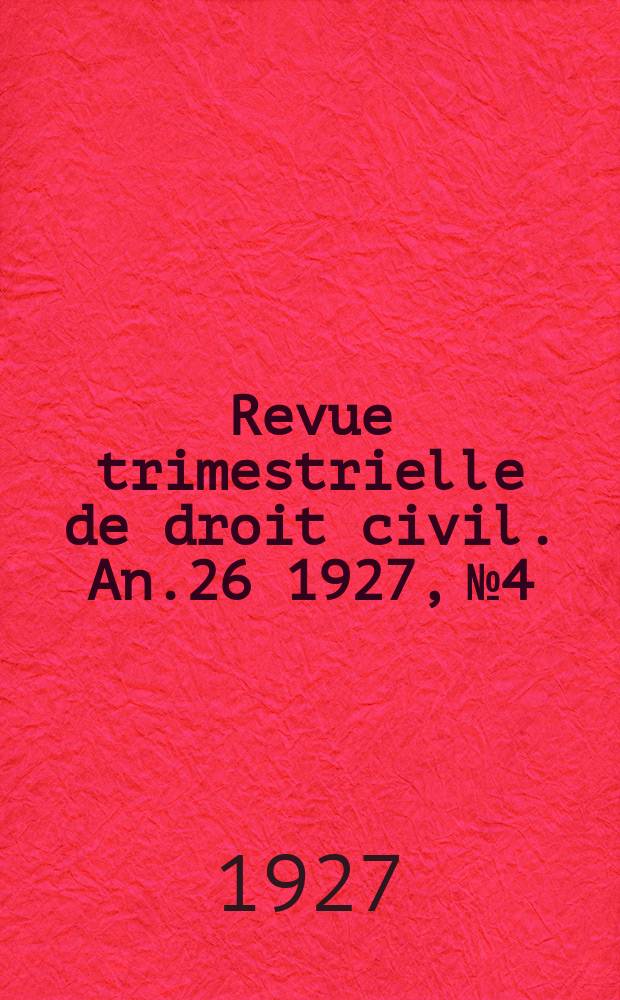 Revue trimestrielle de droit civil. An.26 1927, №4