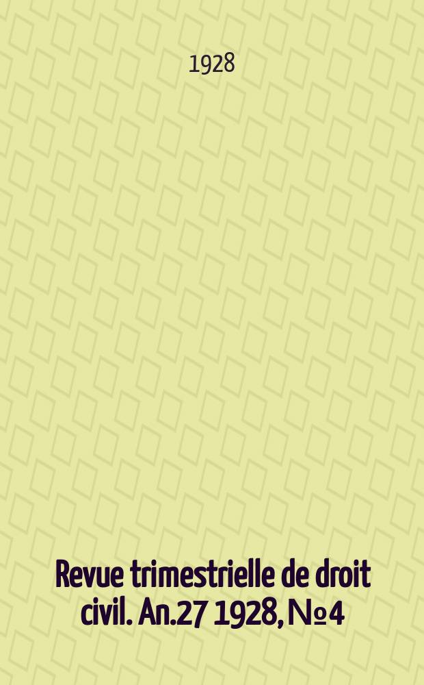 Revue trimestrielle de droit civil. An.27 1928, №4