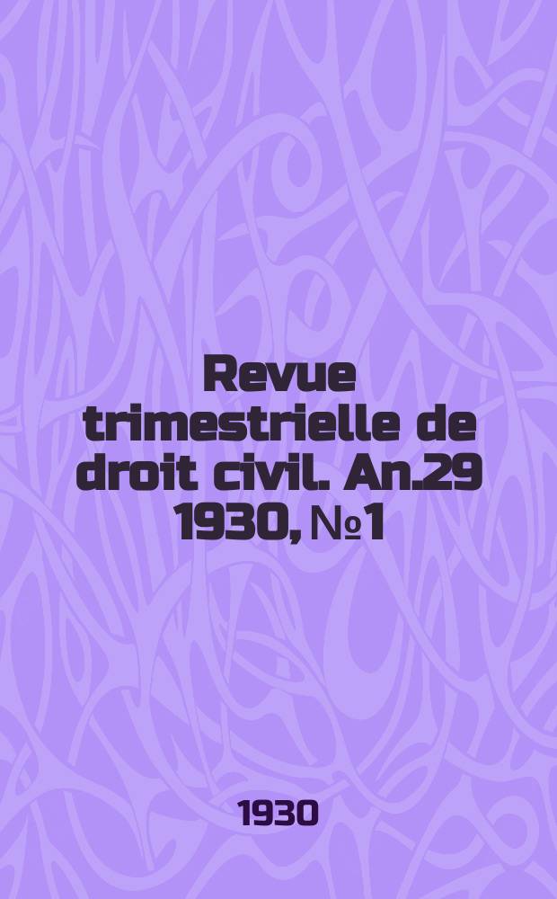 Revue trimestrielle de droit civil. An.29 1930, №1