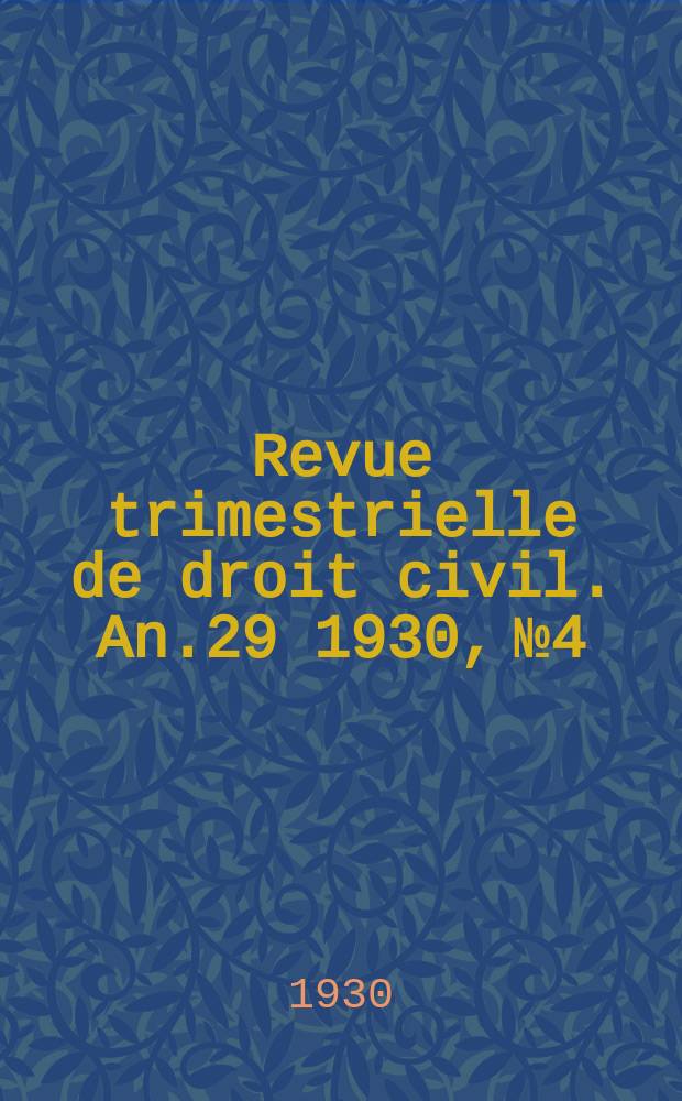 Revue trimestrielle de droit civil. An.29 1930, №4