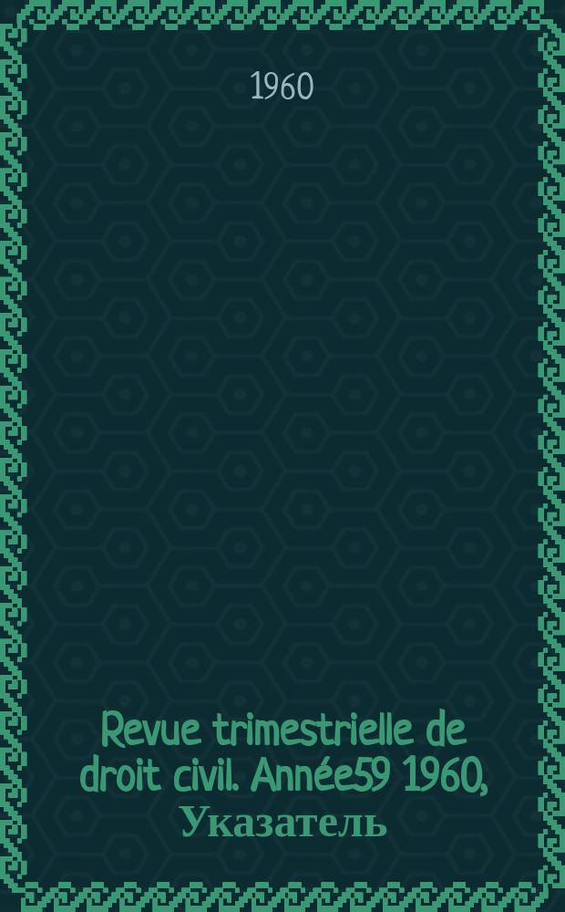 Revue trimestrielle de droit civil. Année59 1960, Указатель