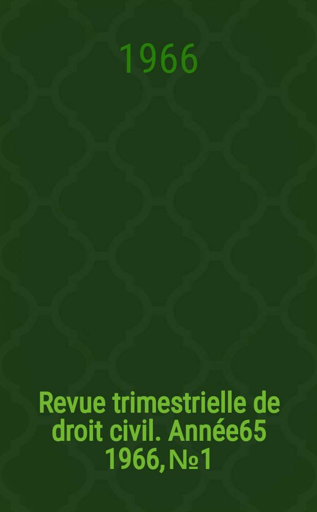 Revue trimestrielle de droit civil. Année65 1966, №1