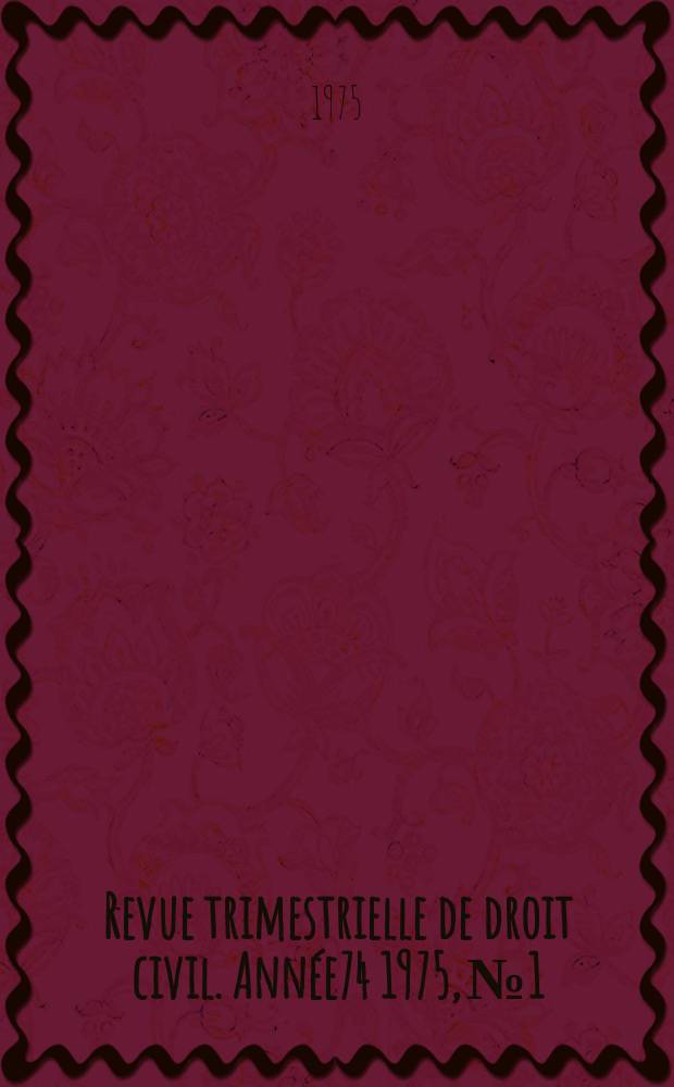 Revue trimestrielle de droit civil. Année74 1975, №1