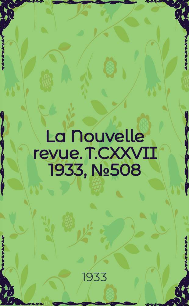 La Nouvelle revue. T.CXXVII 1933, №508