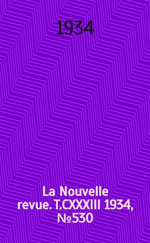 La Nouvelle revue. T.CXXXIII 1934, №530