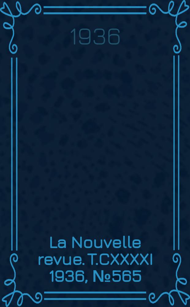 La Nouvelle revue. T.CXXXXI 1936, №565