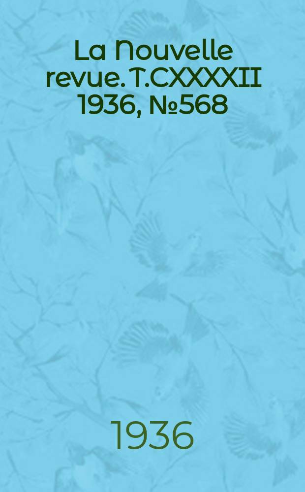 La Nouvelle revue. T.CXXXXII 1936, №568