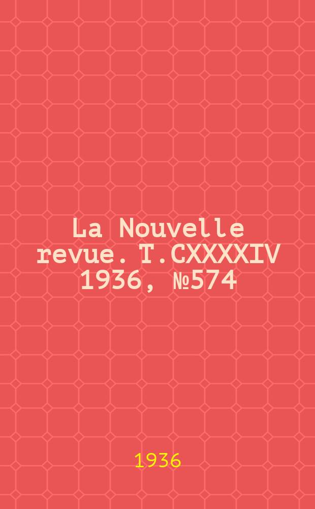 La Nouvelle revue. T.CXXXXIV 1936, №574