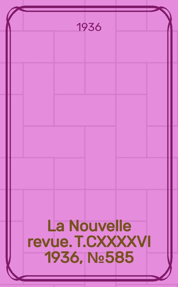 La Nouvelle revue. T.CXXXXVI 1936, №585