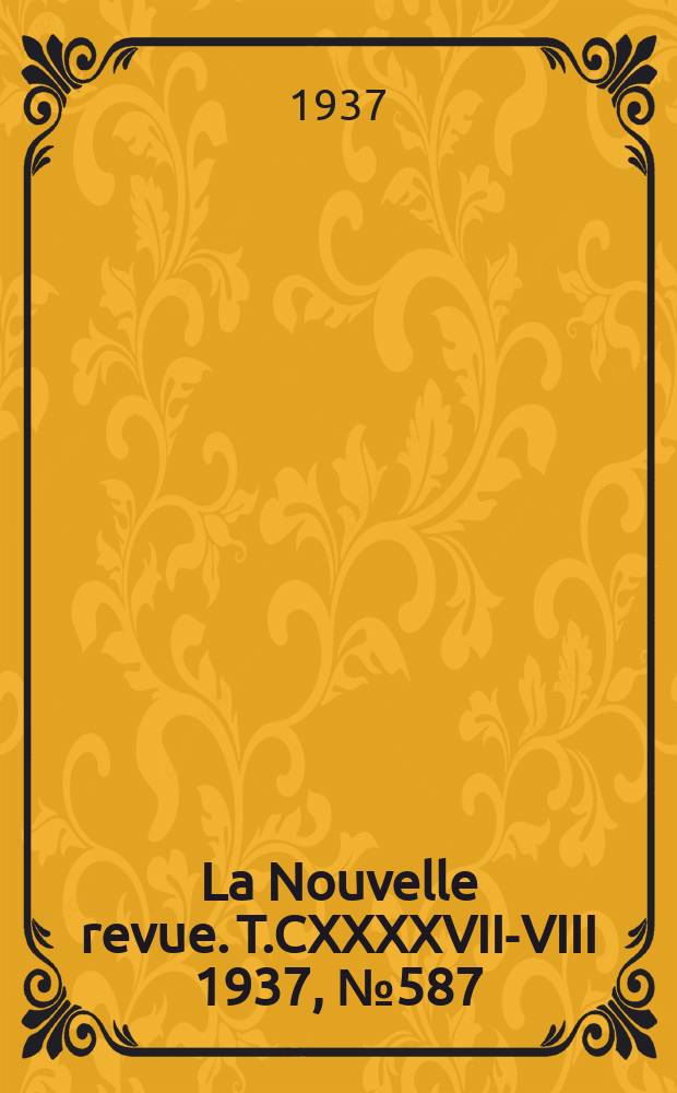 La Nouvelle revue. T.CXXXXVII-VIII 1937, №587