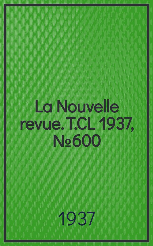 La Nouvelle revue. T.CL 1937, №600