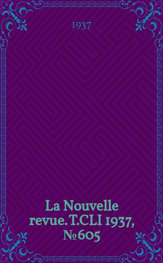 La Nouvelle revue. T.CLI 1937, №605