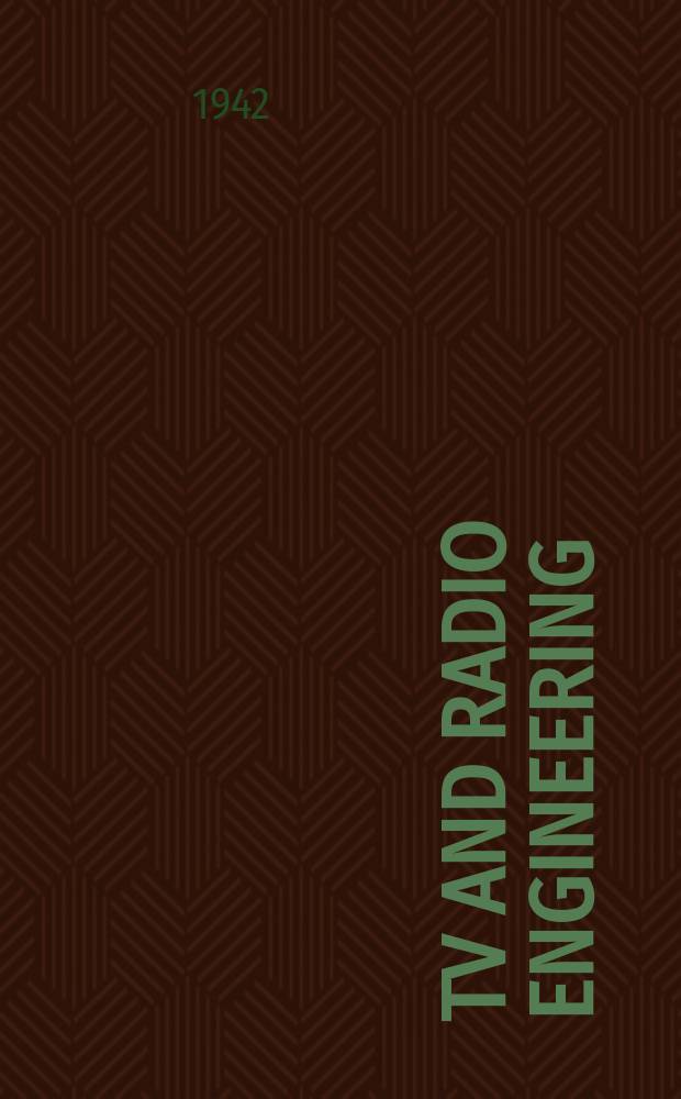 TV and Radio engineering : Establ. as Radio engineering 1921 [by Milton B. Sleeper]. Vol.22 1942, №8