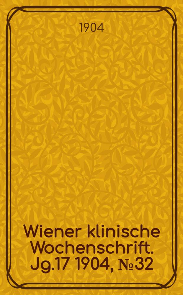Wiener klinische Wochenschrift. Jg.17 1904, №32
