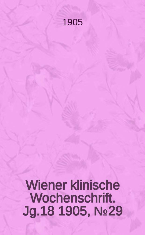 Wiener klinische Wochenschrift. Jg.18 1905, №29