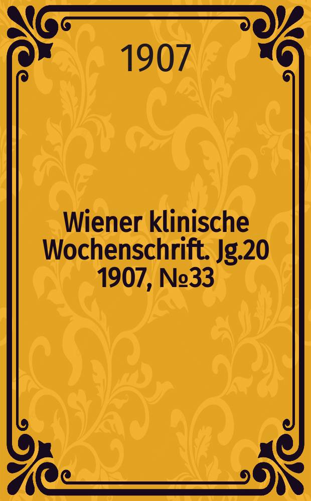 Wiener klinische Wochenschrift. Jg.20 1907, №33