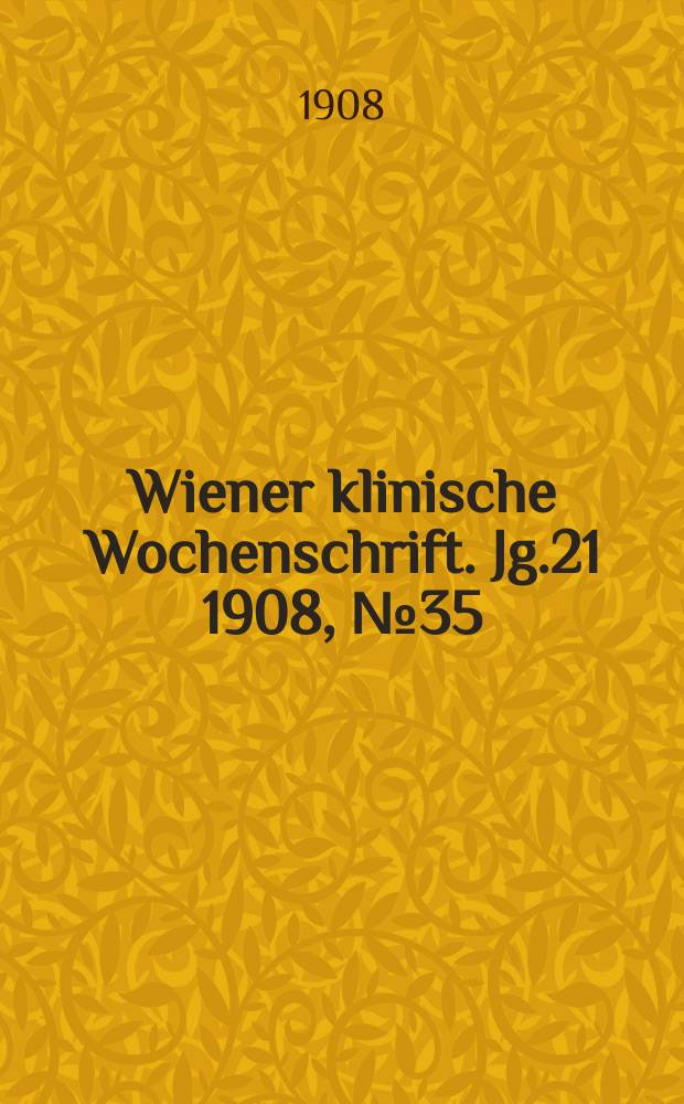 Wiener klinische Wochenschrift. Jg.21 1908, №35