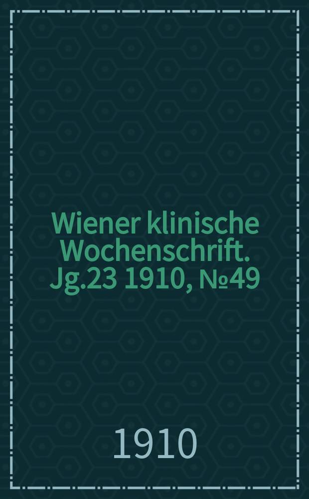 Wiener klinische Wochenschrift. Jg.23 1910, №49