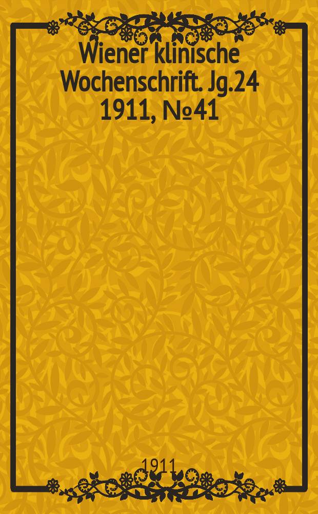 Wiener klinische Wochenschrift. Jg.24 1911, №41